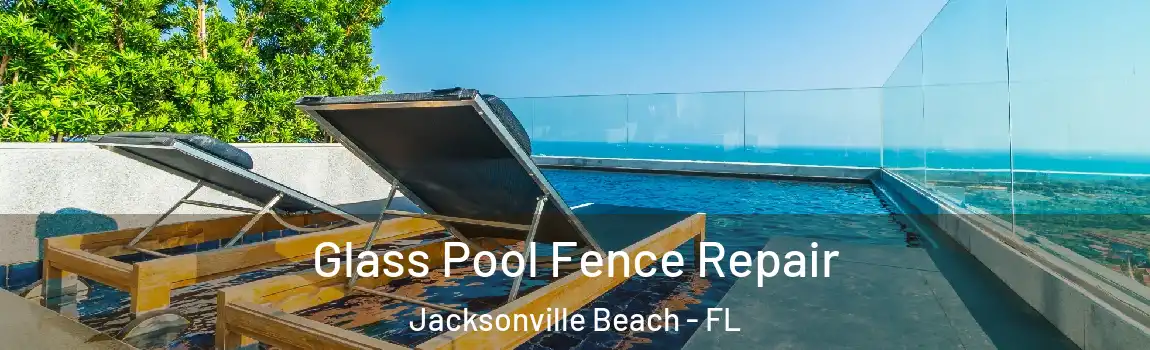  Glass Pool Fence Repair Jacksonville Beach - FL
