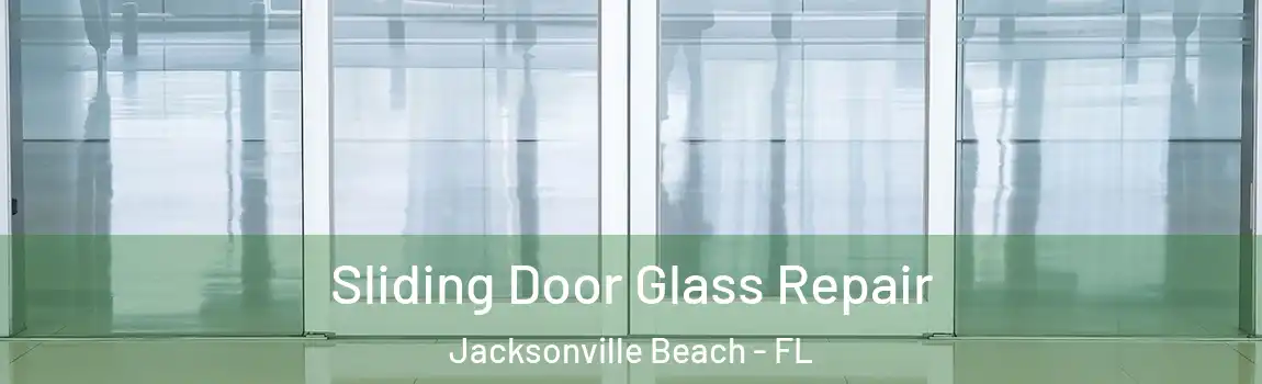  Sliding Door Glass Repair Jacksonville Beach - FL
