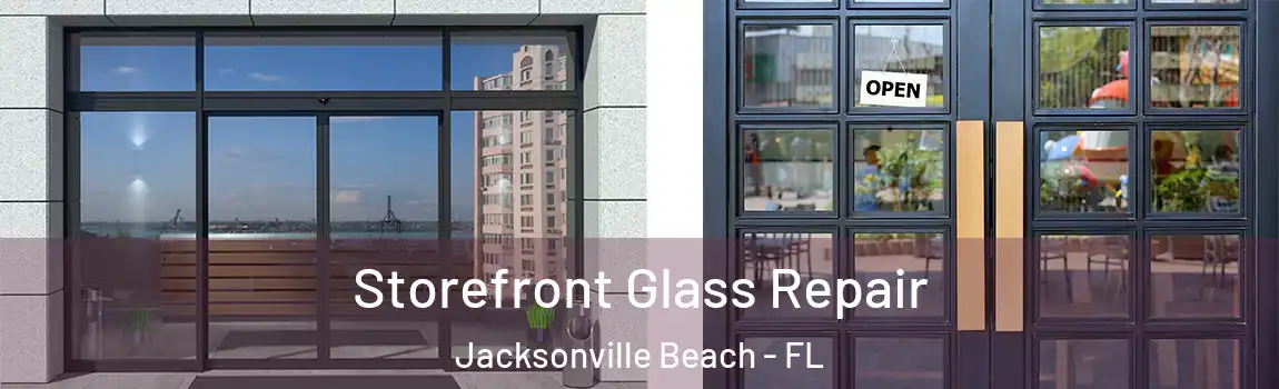  Storefront Glass Repair Jacksonville Beach - FL